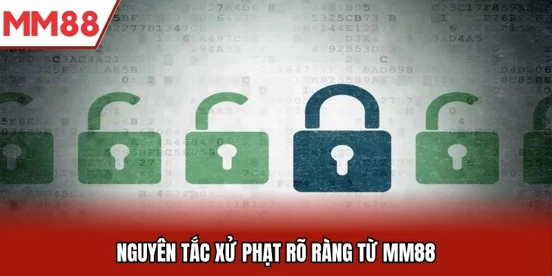 Nguyên tắc xử phạt rõ ràng từ MM88